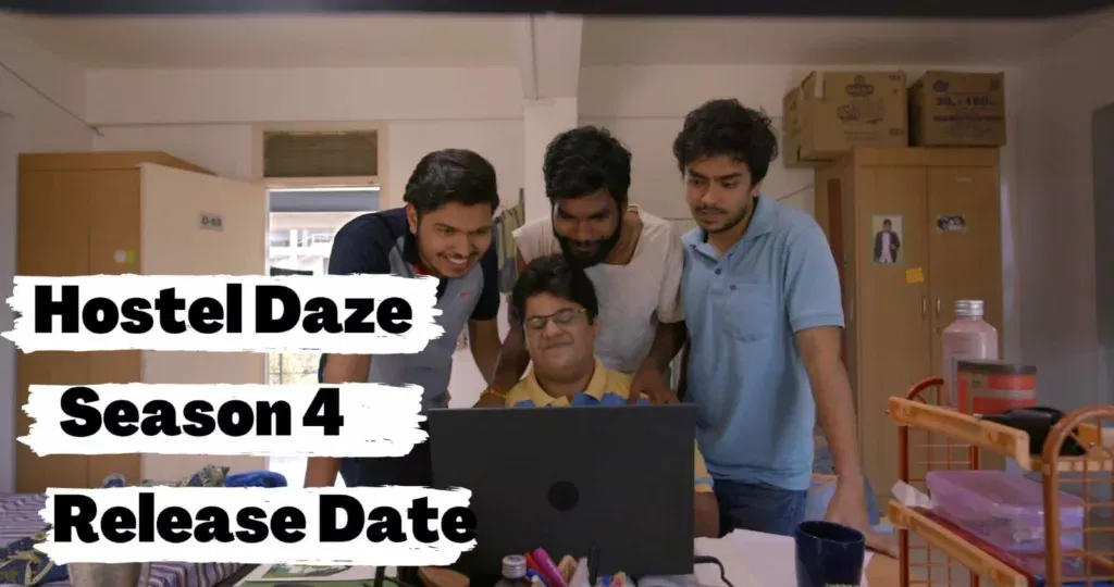 Hostel Daze Season 4: OTT Release Date, Cast, Plot, Expectations, and Latest Updates!