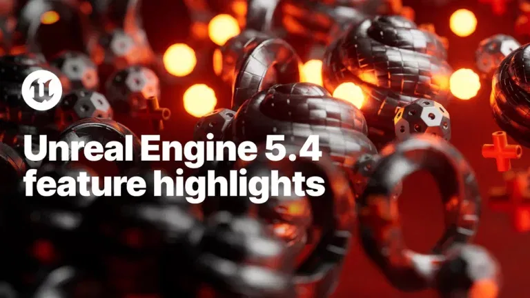 Unreal Engine 5.4: Supercharged Performance and Stunning Visuals for Next-Gen Games