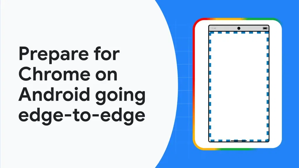 Chrome Android: Edge-to-Edge Design Transforms Browsing